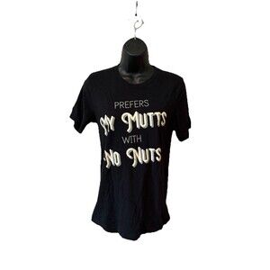 Prefers My Mutts With No Nuts Size Small Black Graphic Tshirt Bella Canvas